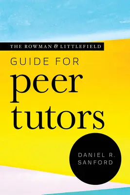 Příručka Rowman & Littlefield pro peer tutory: The Rowman & Littlefield Guide for Peer Tutors - The Rowman & Littlefield Guide for Peer Tutors