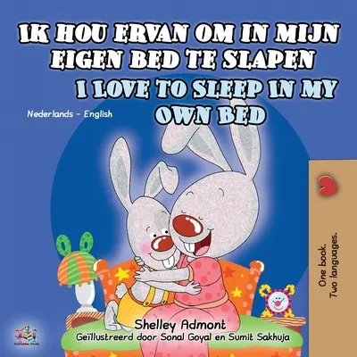 Ik hou ervan om in mijn eigen bed te slapen I Love to Sleep in My Own Bed: Dutch English Bilingual Book for Kids (Miluji spát ve vlastní posteli: nizozemsko-anglická dvojjazyčná kniha pro děti) - Ik hou ervan om in mijn eigen bed te slapen I Love to Sleep in My Own Bed: Dutch English Bilingual Book for Kids