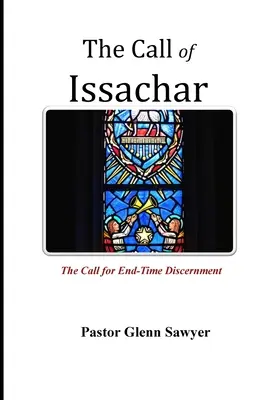 Volání Isachara: Výzva k rozlišování v poslední době: Kniha Isachar: Výzva k rozlišování v poslední době - The Call of Issachar: The Call for End-Time Discernment