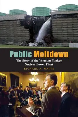 Veřejné zhroucení: Příběh jaderné elektrárny Vermont Yankee - Public Meltdown: The Story of the Vermont Yankee Nuclear Power Plant