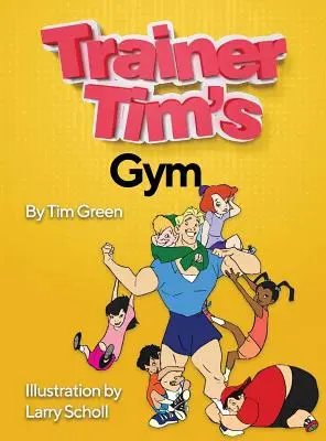Posilovna trenéra Tima - Trainer Tim's Gym