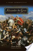 Alexandr Veliký a jeho říše: Krátký úvod - Alexander the Great and His Empire: A Short Introduction