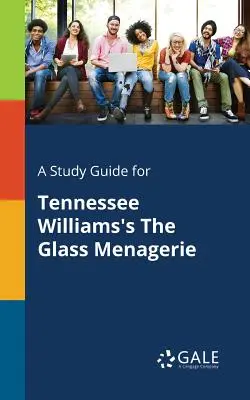 Studijní příručka k románu Tennesseeho Williamse Skleněný zvěřinec - A Study Guide for Tennessee Williams's The Glass Menagerie