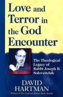 Láska a hrůza v setkání s Bohem: Soloveitchika: teologický odkaz rabína Josepha B. Soloveitchika - Love and Terror in the God Encounter: The Theological Legacy of Rabbi Joseph B. Soloveitchik