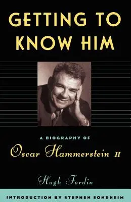 Poznáváme ho: Životopis Oscara Hammersteina II. - Getting to Know Him: A Biography of Oscar Hammerstein II