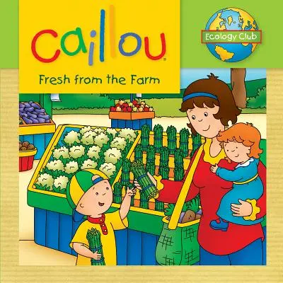 Caillou: Čerstvě z farmy: Ekologický klub - Caillou: Fresh from the Farm: Ecology Club