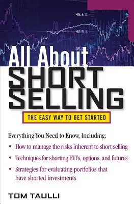 Vše o prodeji nakrátko: Vše o obchodování na burze: Snadný způsob, jak začít - All about Short Selling: The Easy Way to Get Started