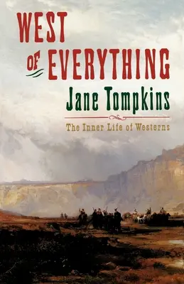 Na západ od všeho: Vnitřní život westernů - West of Everything: The Inner Life of Westerns