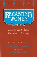 Přetváření žen: Eseje z indických koloniálních dějin - Recasting Women: Essays in Indian Colonial History