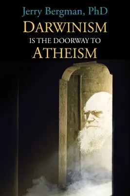 Darwinismus je bránou k ateismu: Proč se kreacionisté stávají evolucionisty - Darwinism Is the Doorway to Atheism: Why Creationists Become Evolutionists