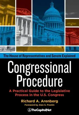 Postup v Kongresu: Praktický průvodce legislativním procesem v Kongresu USA: Sněmovna reprezentantů a Senát ve výkladu - Congressional Procedure: A Practical Guide to the Legislative Process in the U.S. Congress: The House of Representatives and Senate Explained