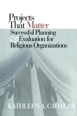 Projekty, na kterých záleží: Úspěšné plánování a hodnocení pro náboženské organizace - Projects That Matter: Successful Planning and Evaluation for Religious Organizations