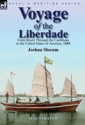 Plavba lodi Liberdade: Z Brazílie přes Karibik do Spojených států amerických, 1888 - Voyage of the Liberdade: From Brazil Through the Caribbean to the United States of America, 1888