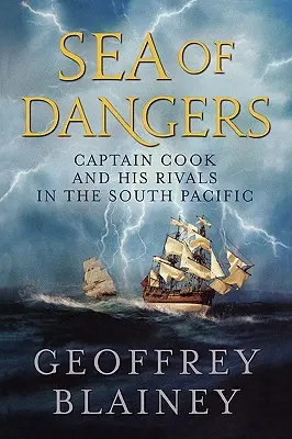 Moře nebezpečí: Kapitán Cook a jeho soupeři v jižním Pacifiku - Sea of Dangers: Captain Cook and His Rivals in the South Pacific