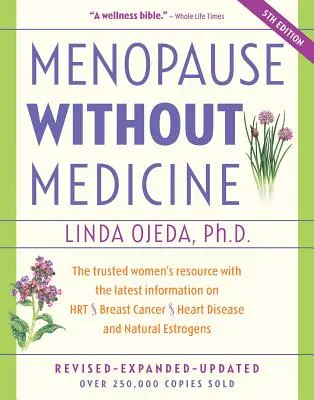 Menopauza bez léků: Přírodní estrogeny: Důvěryhodný zdroj pro ženy s nejnovějšími informacemi o hormonální antikoncepci, rakovině prsu, srdečních chorobách a přírodních estrogenech - Menopause Without Medicine: The Trusted Women's Resource with the Latest Information on Hrt, Breast Cancer, Heart Disease, and Natural Estrogens