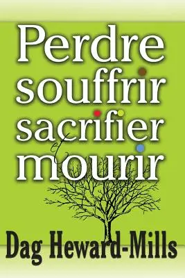 Perdre, Souffrir, Sacrifier Et Mourir (Ztrácet se, trpět, obětovat se a umírat) - Perdre, Souffrir, Sacrifier Et Mourir