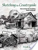 Skicování venkova: Jak nakreslit mizející venkovskou krajinu - Sketching the Countryside: How to Draw the Vanishing Rural Landscape