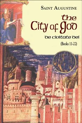 Město Boží (knihy 11-22): De Civitate Dei - City of God (Books 11-22): De Civitate Dei