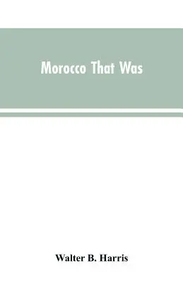 Maroko, které bylo - Morocco that was