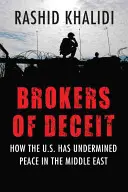 Zprostředkovatelé podvodu: Jak USA podkopaly mír na Blízkém východě - Brokers of Deceit: How the US Has Undermined Peace in the Middle East