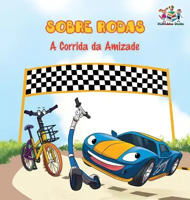 Sobre Rodas-A Corrida da Amizade (portugalská kniha pro děti): (Dětské knihy v portugalštině) - Sobre Rodas-A Corrida da Amizade (Portuguese Children's Book): The Wheels - The Friendship Race (Kids Books in Portuguese)