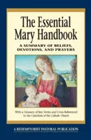 Essential Mary Handbook: Příručka: Souhrn víry, pobožností a modliteb. - Essential Mary Handbook: A Summary of Beliefs, Devotions, and Prayers
