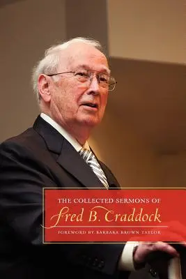 Sebraná kázání Freda B. Craddocka - The Collected Sermons of Fred B. Craddock