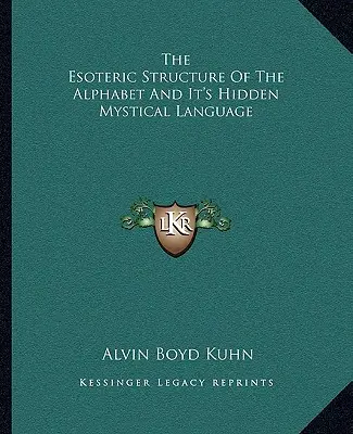 Ezoterická struktura abecedy a její skrytý mystický jazyk - The Esoteric Structure Of The Alphabet And It's Hidden Mystical Language