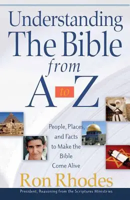 Porozumění Bibli od A do Z: Lidé, místa a fakta, díky nimž Bible ožije - Understanding the Bible from A to Z: People, Places, and Facts to Make the Bible Come Alive