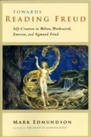 Ke čtení Freuda: K sebeutváření u Miltona, Wordswortha, Emersona a Sigmunda Freuda - Towards Reading Freud: Self-Creation in Milton, Wordsworth, Emerson, and Sigmund Freud