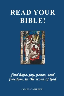 Čtěte Bibli!: v Božím slově naleznete naději, radost, pokoj a svobodu - Read Your Bible!: find hope, joy, peace, and freedom, in the word of God