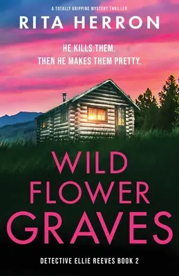 Hroby divokých květin: Naprosto strhující mysteriózní thriller - Wildflower Graves: A totally gripping mystery thriller
