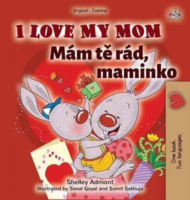 I Love My Mom (Anglicko-česká dvojjazyčná kniha pro děti) - I Love My Mom (English Czech Bilingual Book for Kids)