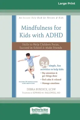 Mindfulness pro děti s ADHD: (16pt Large Print Edition): Dovednosti, které dětem pomohou soustředit se, uspět ve škole a najít si přátele. - Mindfulness for Kids with ADHD: Skills to Help Children Focus, Succeed in School, and Make Friends (16pt Large Print Edition)