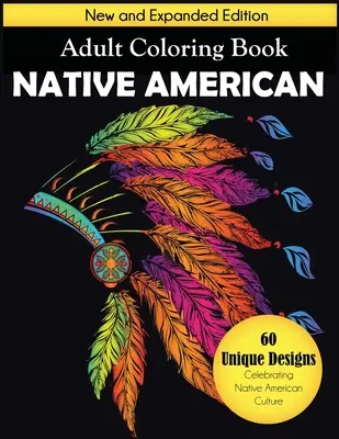 Indiánské omalovánky pro dospělé: 60 jedinečných vzorů oslavujících kulturu původních obyvatel Ameriky, nové a rozšířené vydání - Native American Adult Coloring Book: New and Expanded Edition, 60 Unique Designs Celebrating Native American Culture