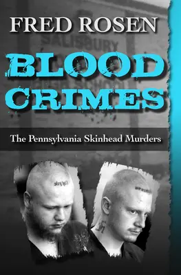 Krvavé zločiny: Vraždy skinheadů v Pensylvánii - Blood Crimes: The Pennsylvania Skinhead Murders