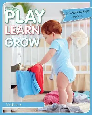 Hrajte si, učte se, rostěte: Narození až 3 roky - Play Learn Grow: Birth to 3