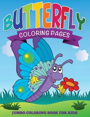 Motýlí omalovánky (Jumbo omalovánky pro děti) - Butterfly Coloring Pages (Jumbo Coloring Book for Kids)