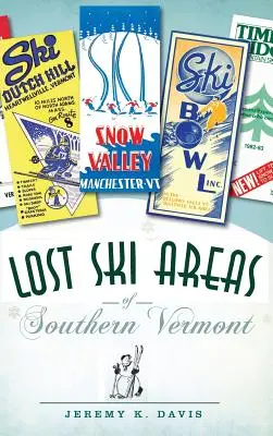 Ztracené lyžařské oblasti jižního Vermontu - Lost Ski Areas of Southern Vermont