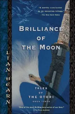 Záře měsíce: Příběhy rodu Otori, kniha třetí - Brilliance of the Moon: Tales of the Otori, Book Three