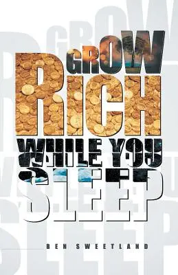 Zbohatněte, zatímco spíte - Grow Rich While You Sleep