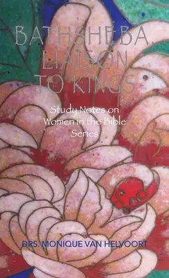 Batšeba, spojka králů: Biblické poznámky ke studiu o ženách - Bathsheba, Liaison to Kings: Study Notes on Women in the Bible Series