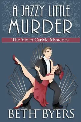 Malá jazzová vražda: Útlá historická záhada Violet Carlyleové - A Jazzy Little Murder: A Violet Carlyle Cozy Historical Mystery