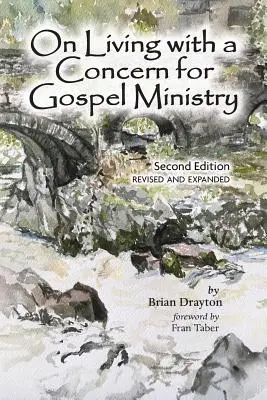 O životě se zájmem o službu evangeliu: Druhé, revidované a aktualizované vydání - On Living with a Concern for Gospel Ministry: Second Edition, Revised and Updated
