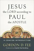 Ježíš Pán podle apoštola Pavla: A Concise Introduction (Stručný úvod) - Jesus the Lord According to Paul the Apostle: A Concise Introduction