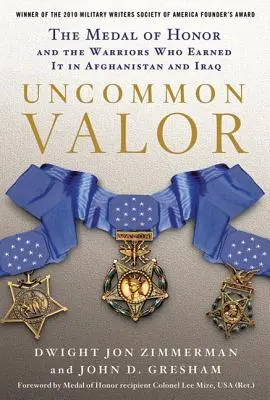 Uncommon Valor: Neobyčejná čest: Medaile cti a bojovníci, kteří si ji zasloužili v Afghánistánu a Iráku - Uncommon Valor: The Medal of Honor and the Warriors Who Earned It in Afghanistan and Iraq