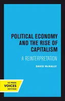 Politická ekonomie a vzestup kapitalismu: Reinterpretace kapitalismu a kapitalistická politika: nové pojetí - Political Economy and the Rise of Capitalism: A Reinterpretation