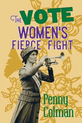 Hlasování: : Ženský nelítostný boj - The Vote: : Women's Fierce Fight