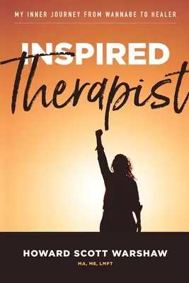 Inspirovaný terapeut: Moje vnitřní cesta od rádoby léčitele k léčitelství - Inspired Therapist: My inner journey from wannabe to healer