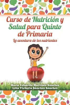 Curso de Nutricin y Salud Para Quinto de Primaria (Výuka výživy a zdraví pro žáky prvního stupně) - Curso de Nutricin y Salud Para Quinto de Primaria